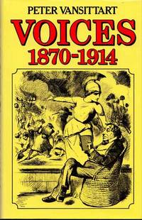 Voices 1870-1914 by Peter Vansittart - 1st Edition - 1984 - from Adelaide Booksellers (SKU: BIB283728)