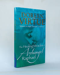 The Healing Miracles of Archangel Raphael by Doreen Virtue - 2010