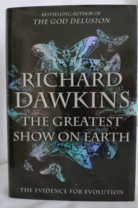 THE GREATEST SHOW ON EARTH The Evidence for Evolution (DJ protected by  clear, acid-free mylar cover) by Dawkins, Richard - 2009