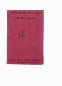 Appeasement&#039;s Child by Hamilton, Thomas J - 1943