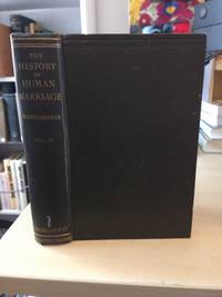 The History of Human Marriage. In Three Volumes: Vol. III by Edward Westermarck - 1921