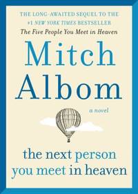 The Next Person You Meet in Heaven : The Sequel to the Five People You Meet in Heaven