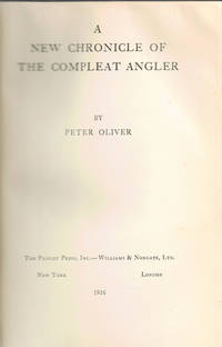 A NEW CHRONICLE OF THE COMPLEAT ANGLER. by Oliver, Peter - 1936.