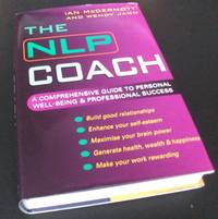 The NLP Coach: A Comprehensive Guide to Personal Well-Being and Professional Success