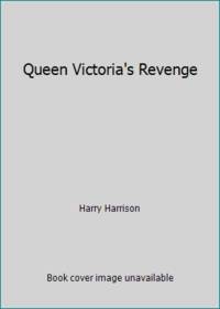 Queen Victoria&#039;s Revenge by Harry Harrison - 1987