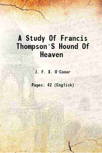 A Study Of Francis Thompson'S Hound Of Heaven 1912