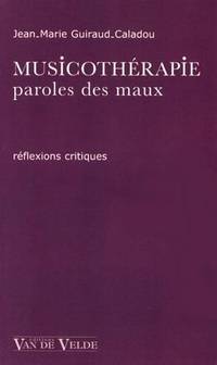 Musicothérapie, paroles des maux. Réflexions critiques