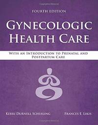 Gynecologic Health Care: With an Introduction to Prenatal and Postpartum Care: With an...