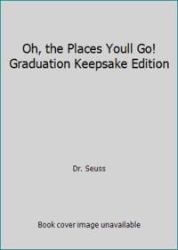 Oh, the Places Youll Go! Graduation Keepsake Edition