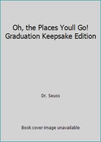 Oh, the Places Youll Go! Graduation Keepsake Edition by Dr. Seuss - 1992