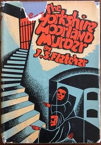 The Yorkshire Moorland murder. by FLETCHER, J.S - [1930].