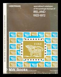 Hibernian specialised catalogue of the postage stamps of Ireland : 1922-1972 / compiled and...