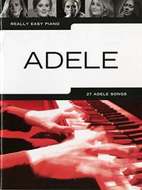Really Easy Piano - Adele (Updated Edition) | Easy Piano Songbook for Beginners Students and...