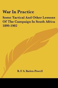 War In Practice: Some Tactical And Other Lessons Of The Campaign In South Africa