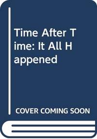 Time After Time: It All Happened