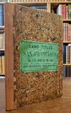 Land Titles in San Francisco, and the Laws Affecting the Same, With a Synopsis of All Grants and Sale of Land Within the Limits Claimed by the City.