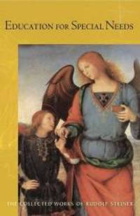 image of Education for Special Needs: The Curative Education Course (The Collected Works of Rudolf Steiner)