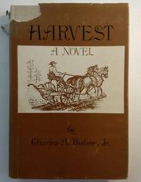 HARVEST: A NOVEL by Charles A Bisbee, Jr - 1984-01-01 2019-09-05