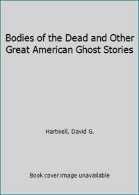 image of Bodies of the Dead and Other Great American Ghost Stories
