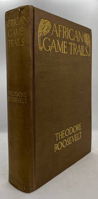 African Game Trails: An Account of the African Wanderings of an American Hunter-Naturalist by ROOSEVELT, Theodore - 1910