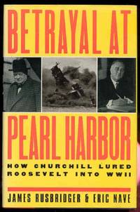 Betrayal at Pearl Harbor: How Churchill Lured Roosevelt into War
