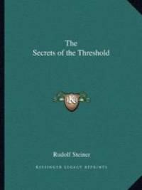 The Secrets of the Threshold by Rudolf Steiner - 2010-09-10