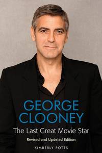 George Clooney: The Last Great Movie Star (Applause Books)