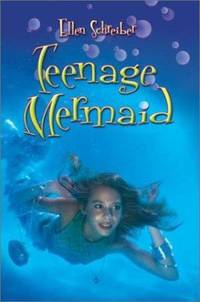 Teenage Mermaid by Ellen Schreiber - 2003