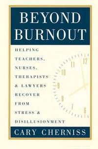 Beyond Burnout: Helping Teachers, Nurses, Therapists and Lawyers Recover From Stress and...