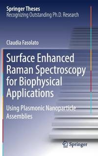 Surface Enhanced Raman Spectroscopy for Biophysical Applications : Using Plasmonic Nanoparticle...