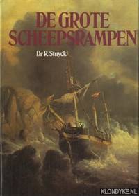 De grote scheepsrampen van de zeilvaart en stoomvaart, by Dr.R Stuyck - Hardcover - 1976 - from Klondyke (SKU: 00158939)