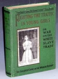 Fighting the Traffic in Young Girls; or War on the White Slave Trade