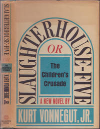 Slaughterhouse-Five; or, The Children's Crusade, a Duty-Dance with Death by Kurt Vonnegut Jr - March 1969