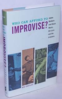 image of Who Can Afford to Improvise? James Baldwin and Black Music, the Lyric and the Listeners