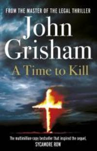 A Time to Kill by John Grisham - 2013-09-01