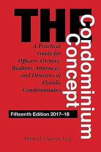 The Condominium Concept: A Practical Guide for Officers, Owners, Realtors, Attorneys, and...