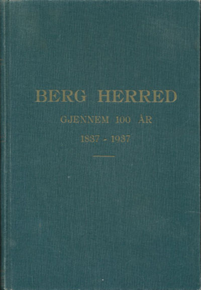 Berg Herred gjennem 100 år 1837 - 1937.