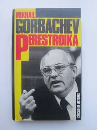 Perestroika: &quot;mi mensaje a Rusia y al mundo entero&quot; by Gorbachiov, Mijail Sergueevich - 1988