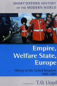 Empire, Welfare State, Europe: History of the United Kingdom 1906-2001 (Short Oxford History of...