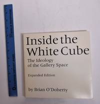 Inside the White Cube: The Ideology of the Gallery Space