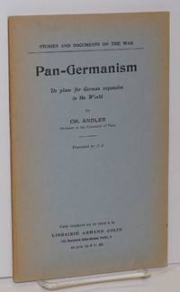 Pan-Germanism, its plans for German expansion in the world. Translated by J. S. by Andler, Ch[arles] - 1915