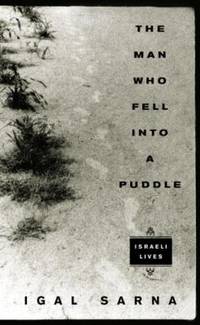 The Man Who Fell into a Puddle : Israeli Lives by Igal Sarna - 2002