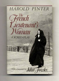 The French Lieutenant&#039;s Woman. A Screenplay. With A Foreword By John  Fowles  - 1st Edition/1st Printing de Pinter, Harold - 1981