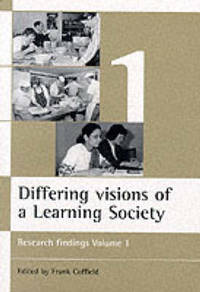 Differing visions of a Learning Society Vol 1: Research findings Volume 1