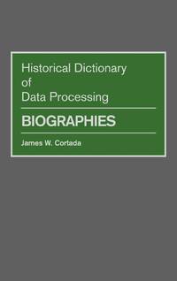 Historical Dictionary of Data Processing: Biographies