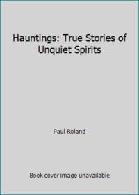 cover of Hauntings: True Stories of Unquiet Spirits