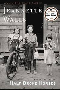 Half Broke Horses: A True-Life Novel by Walls, Jeannette - 2009