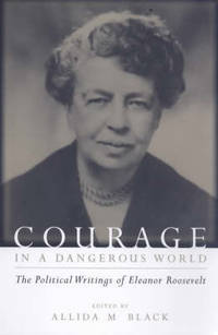 cover of Courage in a Dangerous World: The Political Writings of Eleanor Roosevelt