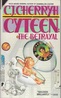 Cyteen: The Betrayal by C. J. Cherryh - Paperback - First thus - 1989 - from Bujoldfan (SKU: 042117019780445204522cgm)