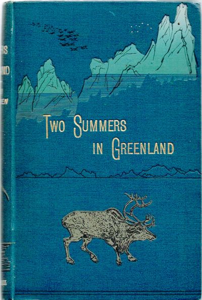 Two Summers in Greenland. An Artist's Adventures…